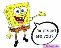 stupid_spongebob.gif
